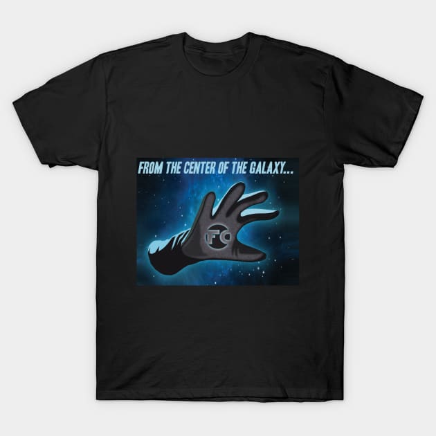 From The Center of the Galaxy! T-Shirt by ForceCenter